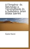 A Fempenz- Es Valutaugy a Torvenyhozas Es a Tudomany Jelen Allasa Szerint
