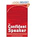 The Confident Speaker: Beat Your Nerves and Communicate at Your Best in Any Situation