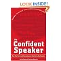The Confident Speaker: Beat Your Nerves and Communicate at Your Best in Any Situation