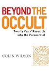 Beyond the occult : twenty years' research into the paranormal