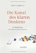 Die Kunst des klaren Denkens: 52 Denkfehler, die Sie besser anderen überlassen
