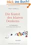 Die Kunst des klaren Denkens: 52 Denkfehler, die Sie besser anderen �berlassen