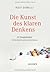 Die Kunst des klaren Denkens