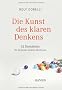 Die Kunst des klaren Denkens: 52 Denkfehler, die Sie besser anderen �berlassen