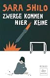 Zwerge kommen hier keine: Roman - Sara Shilo