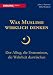 Was Muslime wirklich denken: Der Alltag, die Extremisten, die Wahrheit dazwischen