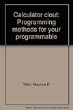 Calculator clout : programming methods for your programmable