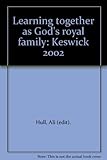 Learning together as God's royal family : Keswick 2002