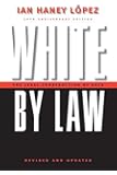 White by Law 10th Anniversary Edition: The Legal Construction of Race (Critical America)