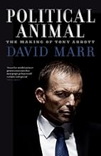 Political Animal: The Making of Tony Abbott