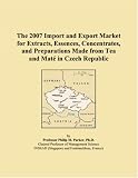 The 2007 Import and Export Market for Extracts, Essences, Concentrates, and Preparations Made from Tea and Maté in Czech Republic
