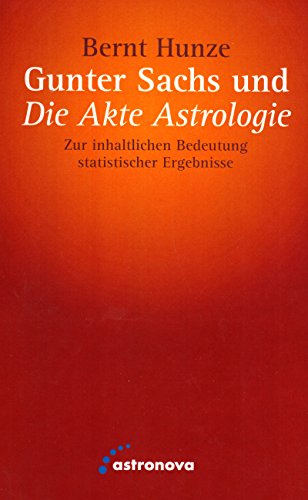 Gunter Sachs und die Akte Astrologie: Zur inhaltlichen Bedeutung statistischer Ergebnisse (German Edition)