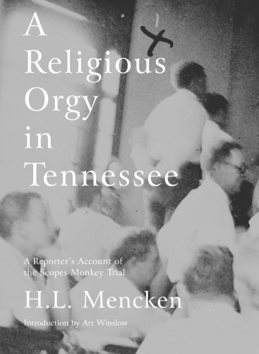 A Religious Orgy in Tennessee: A Reporter's Account of the Scopes Monkey Trial