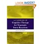 A Casebook of Cognitive Therapy for Traumatic Stress Reactions