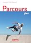 Parcours plus: Lese- und Arbeitsbuch