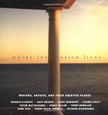 Where Inspiration Lives: Writers, Artists, and Their Creative Places