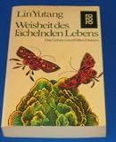 Weisheit des laechelnden Lebens. Das Geheimnis erfuellten Daseins.