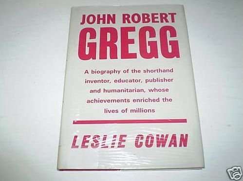 John Robert Gregg, a biography of the shorthand inventor, educator, publisher, and humanitarian, whose achievements enriched the lives of millions