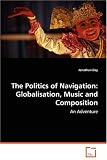 The Politics of Navigation: Globalisation, Music and Composition
