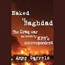 Naked in Baghdad: The Iraq War as Seen by National Public Radio's Correspondent