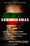 Son of Hamas: A Gripping Account of Terror, Betrayal, Political Intrigue, and Unthinkable Choices
