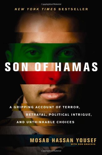 Son of Hamas: A Gripping Account of Terror, Betrayal, Political Intrigue, and Unthinkable Choices