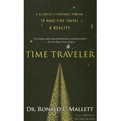 Time Traveler: A Scientist's Personal Mission to Make Time Travel a Reality
