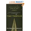 Time Traveler: A Scientist's Personal Mission to Make Time Travel a Reality
