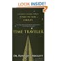 Time Traveler: A Scientist's Personal Mission to Make Time Travel a Reality