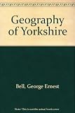 The geography of Yorkshire : regional geography through maps, photographs, field studies and projects