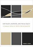 Capitalists, workers, and fiscal policy : a classical model of growth and distribution