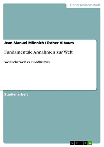 Fundamentale Annahmen zur Welt: Westliche Welt vs. Buddhismus (German Edition)