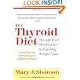 The Thyroid Diet: Manage Your Metabolism For Lasting Weight Loss By Mary J. Shomon (paperback - Aug. 17, 2004)
