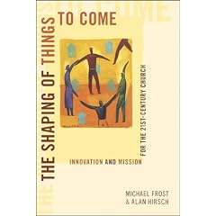 The Shaping of Things to Come: Innovation and Mission for the 21st-Century Church