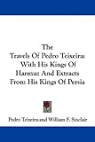 Search : The Travels Of Pedro Teixeira: With His Kings Of Harmuz And Extracts From His Kings Of Persia