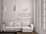 Life Isn't About Waiting For The Storm To Pass Vinyl Wall Decal