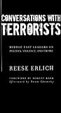 Conversations with Terrorists: Middle East Leaders on Politics, Violence, and Empire