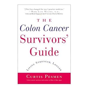Click here to buy The Colon Cancer Survivors' Guide, Second Edition: Living Stronger, Longer by Curtis Pesmen.