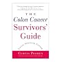 The Colon Cancer Survivors' Guide, Second Edition: Living Stronger, Longer