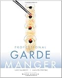 Professional Garde Manger: A Comprehensive Guide to Cold Food Preparation