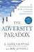 The Adversity Paradox: An Unconventional Guide to Achieving Uncommon Business Success
