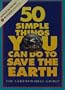 50 Simple Things You Can Do to Save the Earth