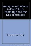 Antiques and where to find them. Edinburgh and the east of Scotland