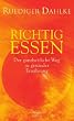 Richtig essen: Der ganzheitliche Weg zu gesunder Ern�hrung