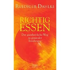 Richtig essen: Der ganzheitliche Weg zu gesunder Ern�hrung