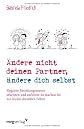 Ändere nicht deinen Partner, ändere dich selbst
