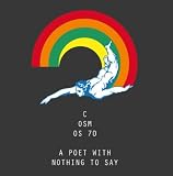 A Poet With Nothing to..