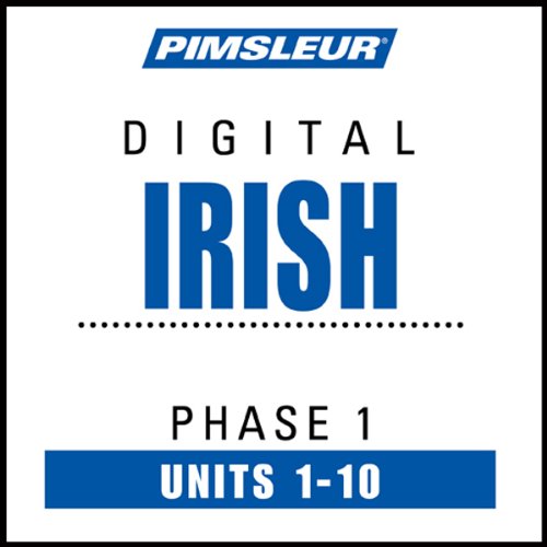 Irish Phase 1, Units 1-10: Learn to Speak and Understand Irish (Gaelic) with Pimsleur Language Programs Irish Phase 1, Units 1-10: Learn to Speak and Understand Irish (Gaelic) with Pimsleur Language Programs