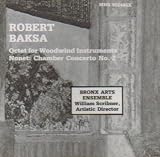 Robert Baksa: Octet for Woodwinds. Nonet:Chamber Concerto #2 (MHS)