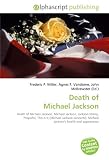 Death of Michael Jackson: Death of Michael Jackson. Michael Jackson, Jackson family, Propofol, This Is It (Michael Jackson concerts), Michael Jackson's health and appearance